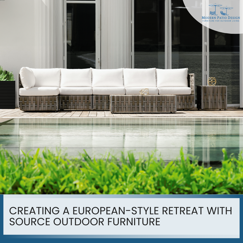 Creating a European-Style Retreat With Source Outdoor Furniture