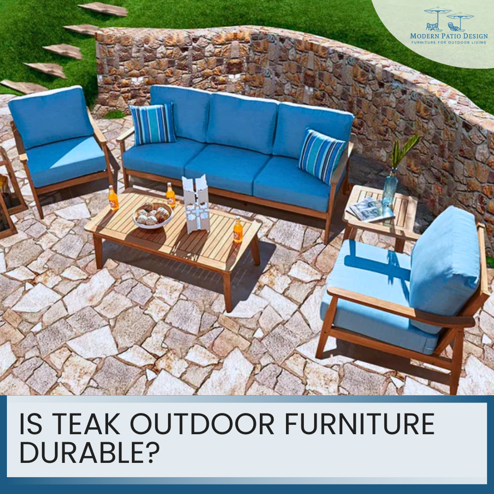 Is Teak Outdoor Furniture Durable? A Great Choice for Any Patio